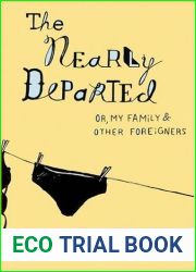 The Nearly Departed: Or, My Family and Other Foreigners
