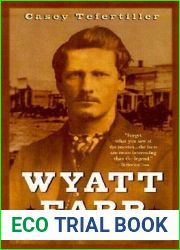Wyatt Earp: The Life Behind the Legend