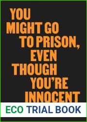You Might Go to Prison, Even Though You|re Innocent