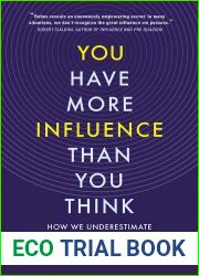 You Have More Influence Than You Think: How We Underestimate Our Power of Persuasion, and Why It Matters