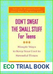 Don|t Sweat the Small Stuff for Teens: Simple Ways to Keep Your Cool in Stressful Times (Don|t Sweat the Small Stuff Series)
