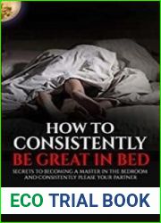 How To Consistently Be Great In Bed