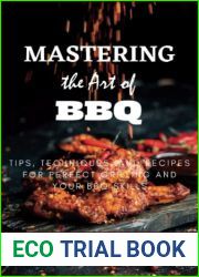 Mastering the Art of BBQ: Tips, Techniques, and Recipes for Perfect Grilling and your BBQ skills