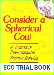Consider a Spherical Cow: A course in environmental problem solving