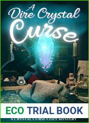 A Dire Crystal Curse (A Crystal Curse Cozy Mystery Book 3)