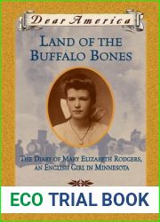Land of the Buffalo Bones: The Diary of Mary Ann Elizabeth Rodgers, An English Girl in Minnesota (Dear America)
