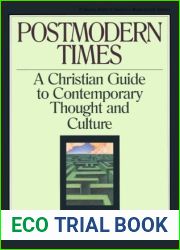 Postmodern Times: A Christian Guide to Contemporary Thought and Culture