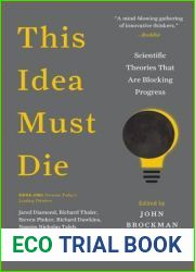 This Idea Must Die: Scientific Theories That Are Blocking Progress (Edge Question Series)