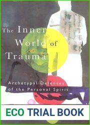 The Inner World of Trauma: Archetypal Defences of the Personal Spirit