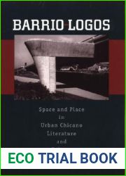 Barrio-Logos: Space and Place in Urban Chicano Literature and Culture