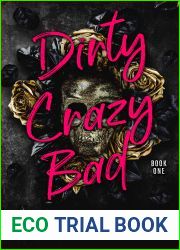 Dirty Crazy Bad (Dirty Crazy Bad, #1)