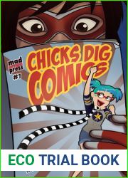 Chicks Dig Comics: A Celebration of Comic Books by the Women Who Love Them