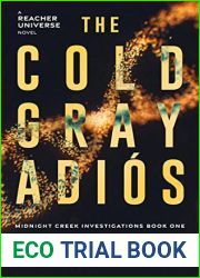 The Cold Gray Adios: A Reacher Universe Novel (Midnight Creek Investigations Book One)