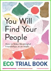 You Will Find Your People: How to Make Meaningful Friendships as an Adult