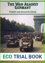 The War Against Germany: Europe and Adjacent Areas: Pictorial Record