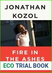 Fire in the Ashes: Twenty-Five Years Among the Poorest Children in America