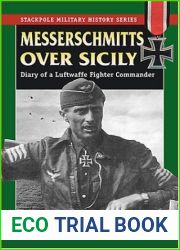 Messerschmitts Over Sicily: Diary of a Luftwaffe Fighter Commander