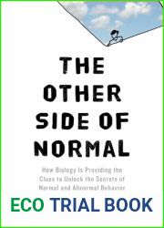 The Other Side of Normal: How Biology Is Providing the Clues to Unlock the Secrets of Normal and Abnormal Behavior