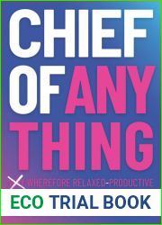 CHIEF OF ANYTHING: (Why) Wherefore relaxed-productive leadership makes a better world