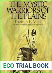 The Mystic Warriors of the Plains: The Culture, Arts, Crafts, and Religion of the Plains Indians