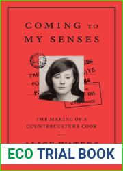 Coming to My Senses: The Making of a Counterculture Cook
