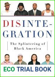 Disintegration: The Splintering of Black America
