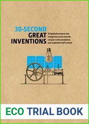 30-Second Great Inventions: 50 Light-Bulb Moments That Changed The World, From The Compass To The Smartphone, Each Explained In Half A Minute