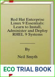 Red Hat Enterprise Linux 9 Essentials: Learn to Install, Administer and Deploy RHEL 9 Systems