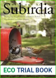 Welcome to Subirdia: Sharing Our Neighborhoods with Wrens, Robins, Woodpeckers, and Other Wildlife