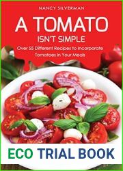 A Tomato Isn|t Simple: Over 55 Different Recipes to Incorporate Tomatoes in Your Meals