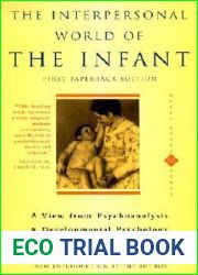 The Interpersonal World Of The Infant (View from Psychoanalysis and Developmental Psychology)