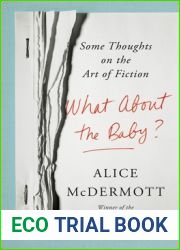 What about the Baby?: Some Thoughts on the Art of Fiction