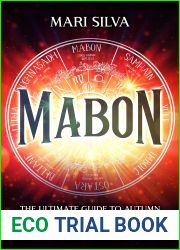 Mabon: The Ultimate Guide to Autumn Equinox and How It|s Celebrated in Wicca, Druidry, and Paganism (The Wheel of the Year)