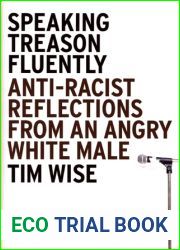 Speaking Treason Fluently: Anti-Racist Reflections from an Angry White Male