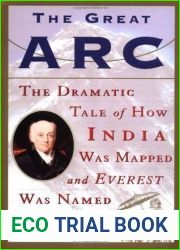The Great Arc: The Dramatic Tale of How India Was Mapped and Everest Was Named
