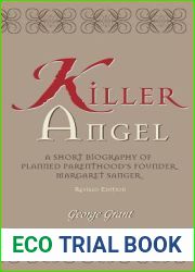 Killer Angel: A Short Biography of Planned Parenthood|s Founder, Margaret Sanger