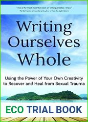 Writing Ourselves Whole: Using the Power of Your Own Creativity to Recover and Heal from Sexual Trauma
