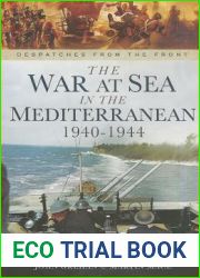 The War at Sea in the Mediterranean 1940-1944 (Despatches from the Front)