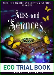Sass and Seances: A Midlife Grimoire and Ghost Mystery (Midlife Grimoire and Ghost Mysteries Book 1)