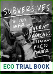 Subversives: The FBI|s War on Student Radicals, and Reagan|s Rise to Power