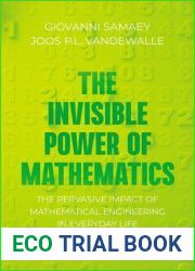The Invisible Power of Mathematics: The Pervasive Impact of Mathematical Engineering in Everyday Life (Copernicus Books)