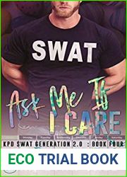 Ask Me If I Care (SWAT Generation 2.0 #4)
