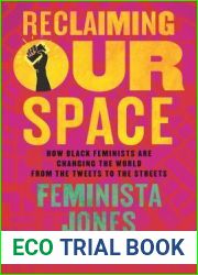 Reclaiming Our Space: How Black Feminists Are Changing the World from the Tweets to the Streets