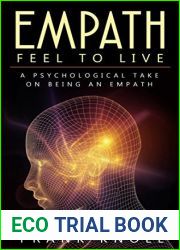 Empath: Feel to Live: A Psychological Take on Being an Empath (Empath and Meditation Book 3)