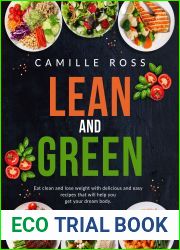 Lean and Green Cookbook: Eat clean and lose weight with delicious and easy recipes that will help you get your dream body