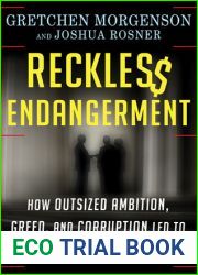 Reckless Endangerment: How Outsized Ambition, Greed, and Corruption Led to Economic Armageddon