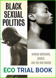 Black Sexual Politics: African Americans, Gender, and the New Racism