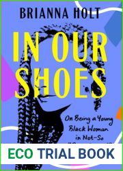 In Our Shoes: On Being a Young Black Woman in Not-So and quot;Post-Racial and quot; America