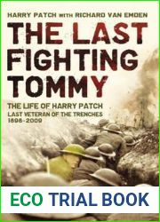 The Last Fighting Tommy: The Life of Harry Patch, the Oldest Surviving Veteran of the Trenches
