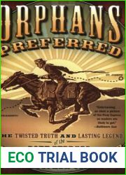Orphans Preferred: The Twisted Truth and Lasting Legend of the Pony Express